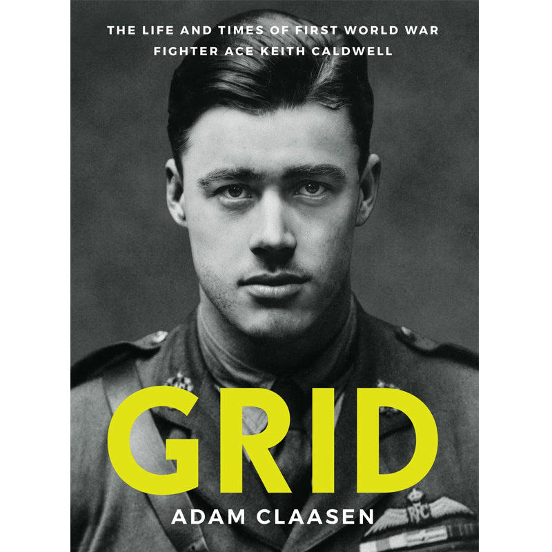 Grid: The life and times of First World War fighter ace Keith Caldwell |By Adam Claasen