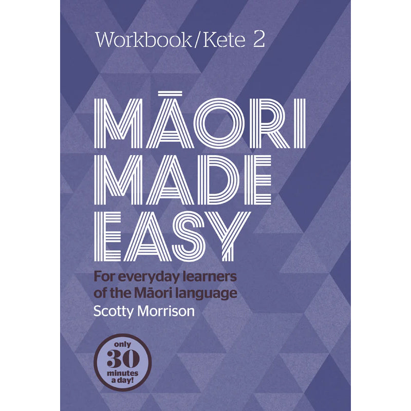 Māori Made Easy Workbook 2/Kete 2 | By Scotty Morrison