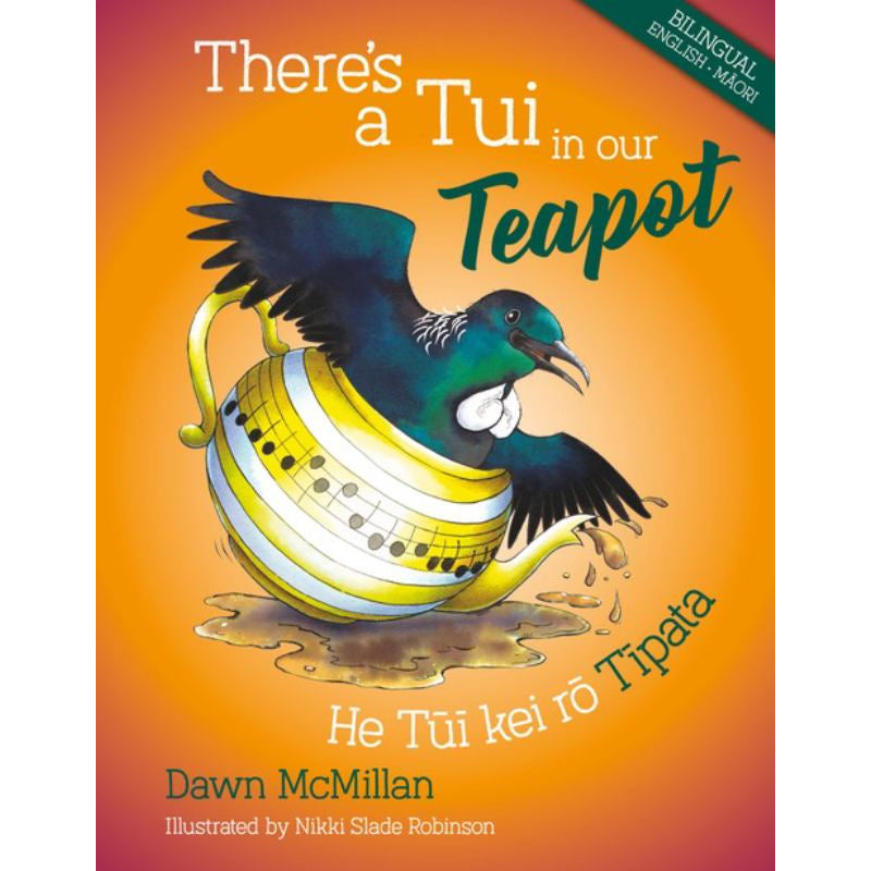 There's a Tui in Our Teapot: He Tūi ke rō Tīpāta | By Dawn McMillan