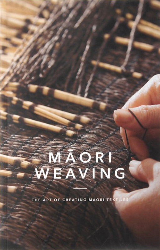 Māori Weaving - The Art of Creating Māori Textiles | By Huia Publishers