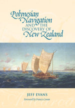 Polynesian Navigation and the Discovery of New Zealand | By Jeff Evans